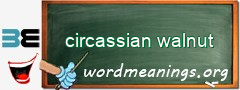 WordMeaning blackboard for circassian walnut